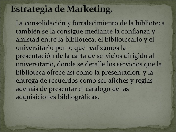 Estrategia de Marketing. La consolidación y fortalecimiento de la biblioteca también se la consigue
