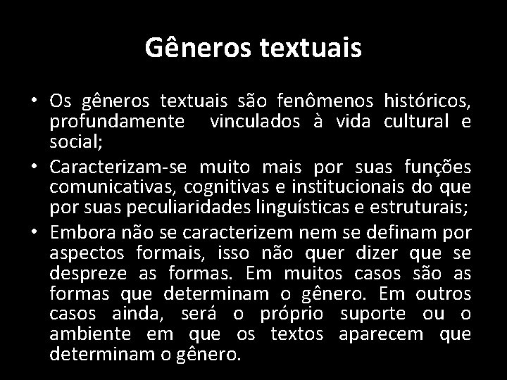 Gêneros textuais • Os gêneros textuais são fenômenos históricos, profundamente vinculados à vida cultural