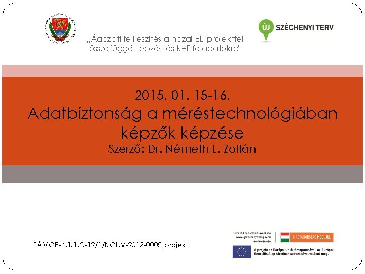 „Ágazati felkészítés a hazai ELI projekttel összefüggő képzési és K+F feladatokra" 2015. 01. 15