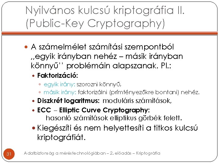 Nyilvános kulcsú kriptográfia II. (Public-Key Cryptography) A számelmélet számítási szempontból , , egyik irányban