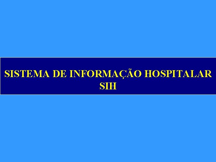 SISTEMA DE INFORMAÇÃO HOSPITALAR SIH 