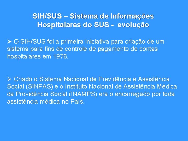 SIH/SUS – Sistema de Informações Hospitalares do SUS - evolução Ø O SIH/SUS foi