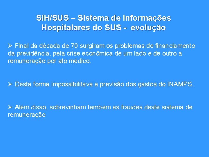 SIH/SUS – Sistema de Informações Hospitalares do SUS - evolução Ø Final da década