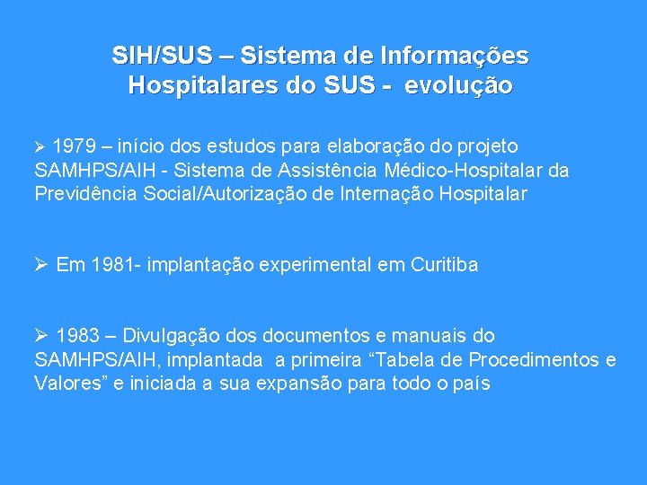 SIH/SUS – Sistema de Informações Hospitalares do SUS - evolução Ø 1979 – início