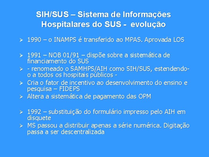SIH/SUS – Sistema de Informações Hospitalares do SUS - evolução Ø 1990 – o