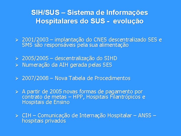 SIH/SUS – Sistema de Informações Hospitalares do SUS - evolução Ø 2001/2003 – implantação