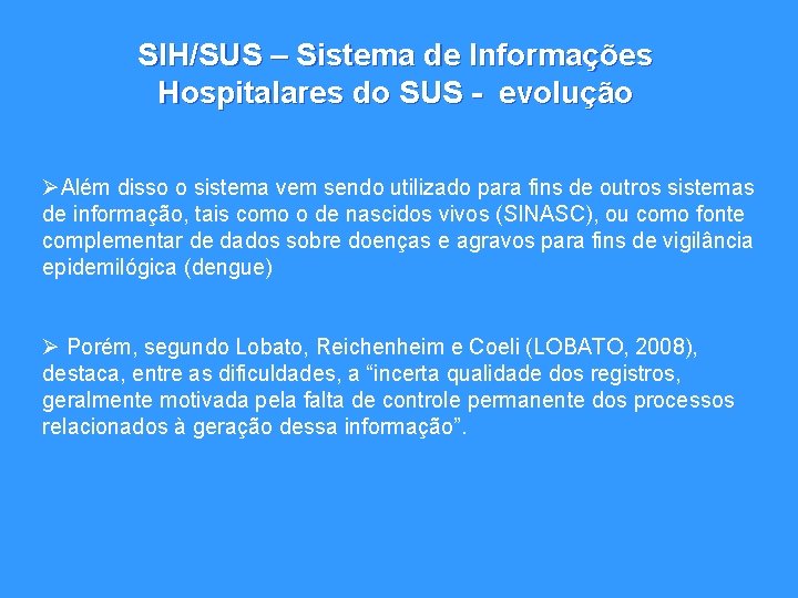 SIH/SUS – Sistema de Informações Hospitalares do SUS - evolução ØAlém disso o sistema