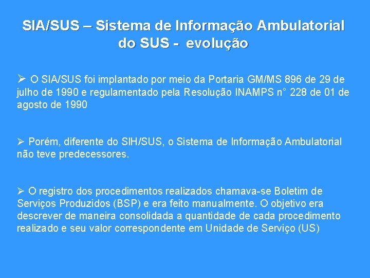 SIA/SUS – Sistema de Informação Ambulatorial do SUS - evolução Ø O SIA/SUS foi