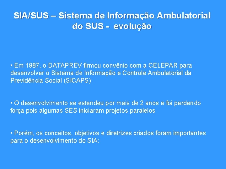 SIA/SUS – Sistema de Informação Ambulatorial do SUS - evolução • Em 1987, o