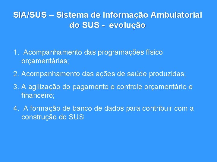 SIA/SUS – Sistema de Informação Ambulatorial do SUS - evolução 1. Acompanhamento das programações
