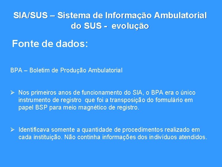 SIA/SUS – Sistema de Informação Ambulatorial do SUS - evolução Fonte de dados: BPA