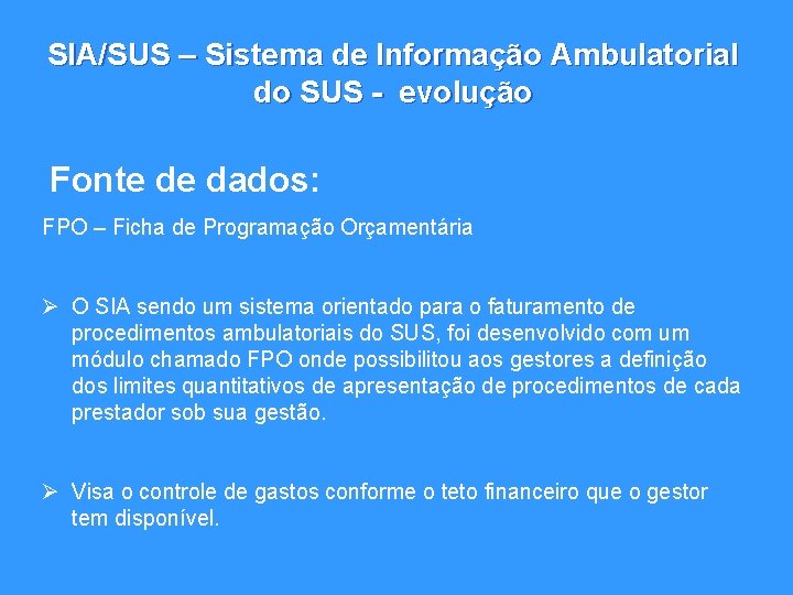 SIA/SUS – Sistema de Informação Ambulatorial do SUS - evolução Fonte de dados: FPO
