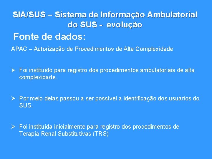 SIA/SUS – Sistema de Informação Ambulatorial do SUS - evolução Fonte de dados: APAC