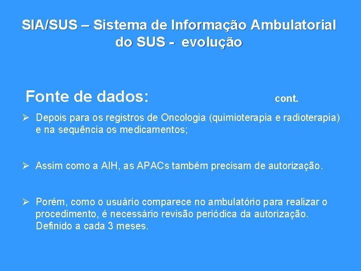 SIA/SUS – Sistema de Informação Ambulatorial do SUS - evolução Fonte de dados: cont.