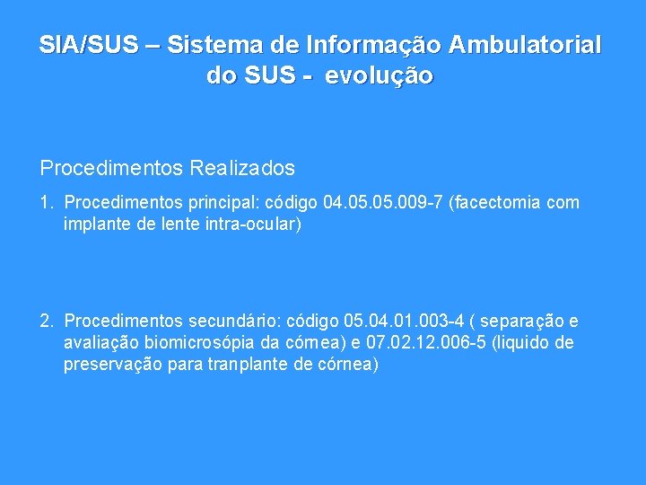 SIA/SUS – Sistema de Informação Ambulatorial do SUS - evolução Procedimentos Realizados 1. Procedimentos