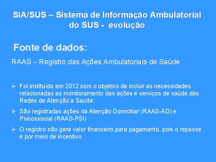SIA/SUS – Sistema de Informação Ambulatorial do SUS - evolução Fonte de dados: RAAS