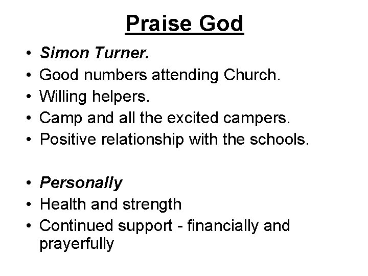 Praise God • • • Simon Turner. Good numbers attending Church. Willing helpers. Camp