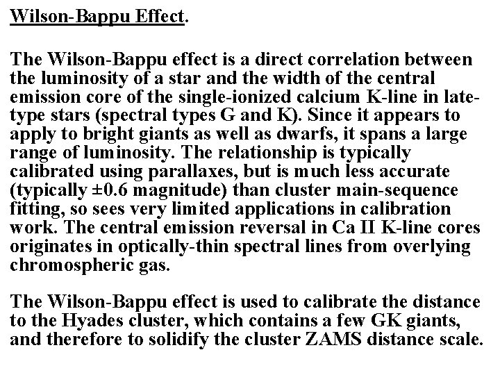 Wilson-Bappu Effect. The Wilson-Bappu effect is a direct correlation between the luminosity of a