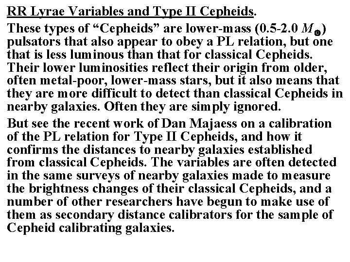 RR Lyrae Variables and Type II Cepheids. These types of “Cepheids” are lower-mass (0.