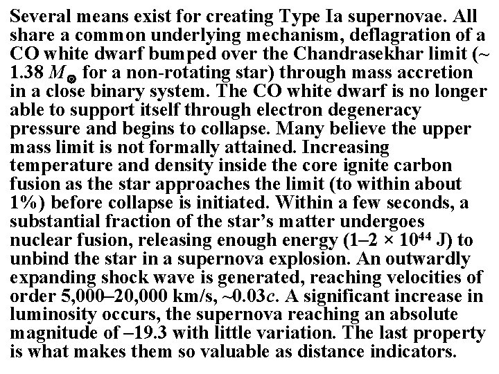 Several means exist for creating Type Ia supernovae. All share a common underlying mechanism,