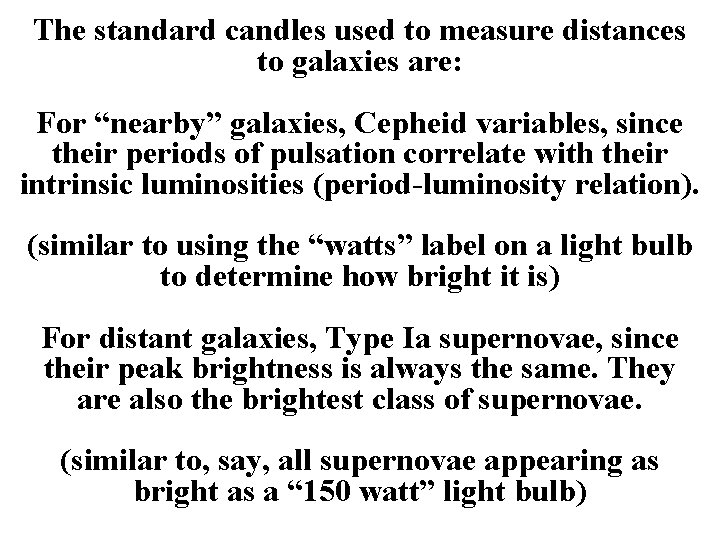 The standard candles used to measure distances to galaxies are: For “nearby” galaxies, Cepheid
