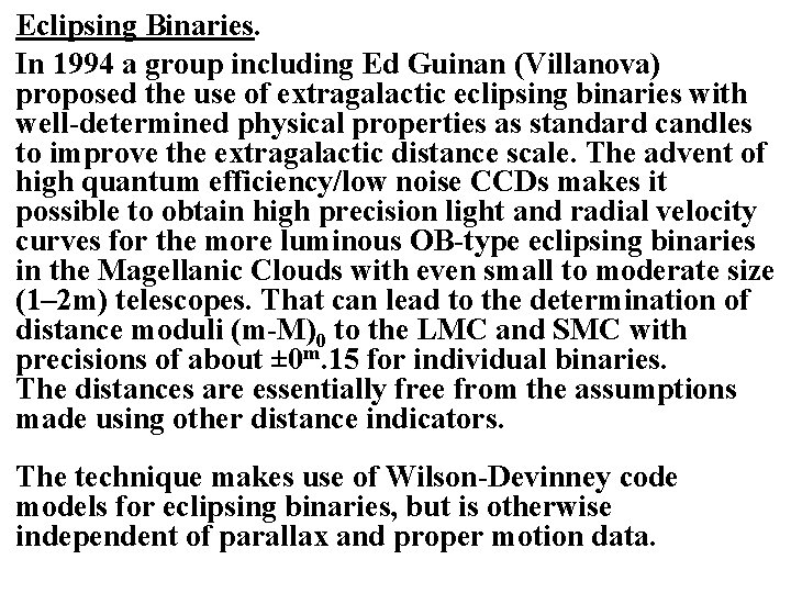 Eclipsing Binaries. In 1994 a group including Ed Guinan (Villanova) proposed the use of