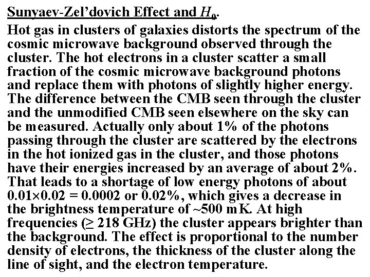 Sunyaev-Zel’dovich Effect and H 0. Hot gas in clusters of galaxies distorts the spectrum