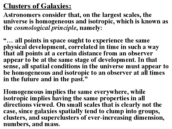 Clusters of Galaxies: Astronomers consider that, on the largest scales, the universe is homogeneous