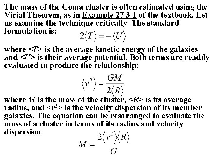 The mass of the Coma cluster is often estimated using the Virial Theorem, as