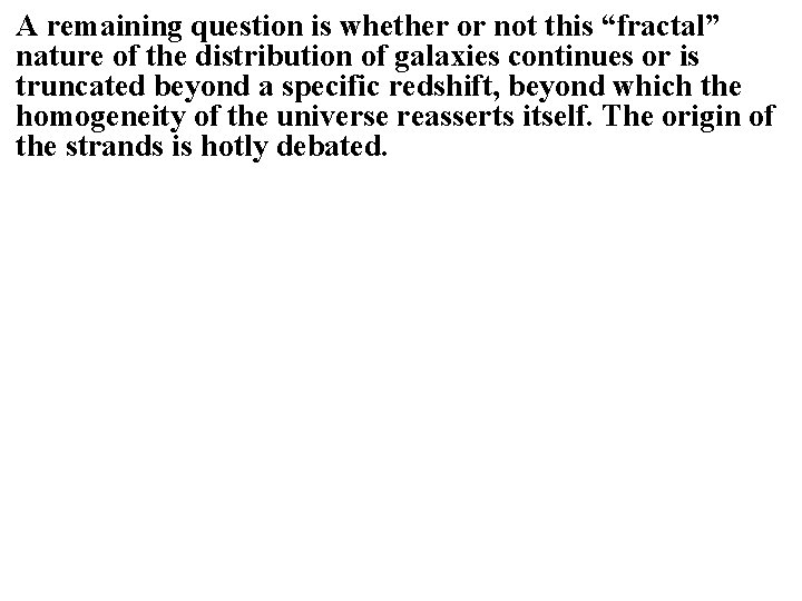 A remaining question is whether or not this “fractal” nature of the distribution of