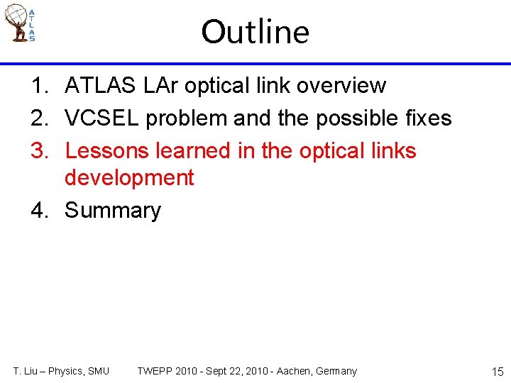 Outline 1. ATLAS LAr optical link overview 2. VCSEL problem and the possible fixes