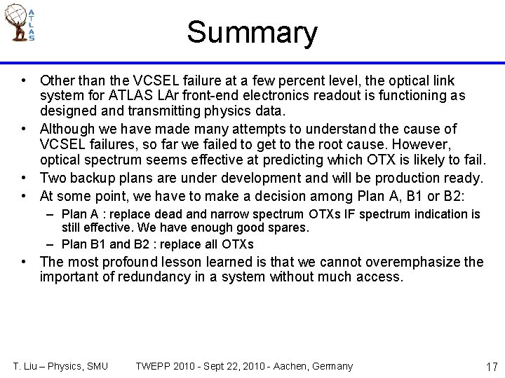 Summary • Other than the VCSEL failure at a few percent level, the optical