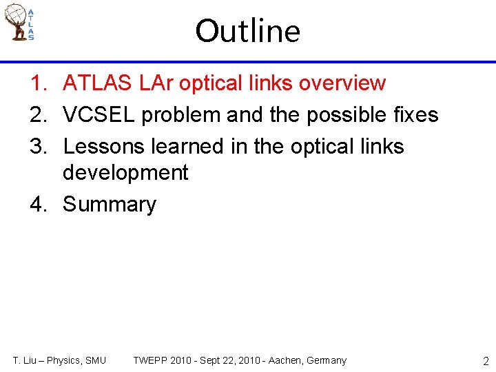 Outline 1. ATLAS LAr optical links overview 2. VCSEL problem and the possible fixes