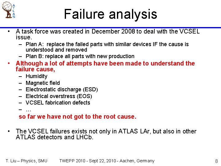 Failure analysis • A task force was created in December 2008 to deal with