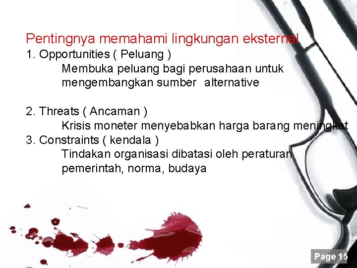 Pentingnya memahami lingkungan eksternal 1. Opportunities ( Peluang ) Membuka peluang bagi perusahaan untuk