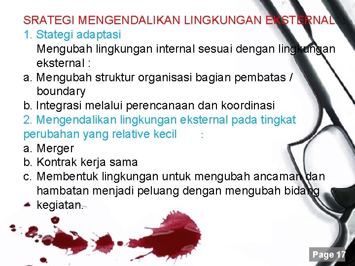 SRATEGI MENGENDALIKAN LINGKUNGAN EKSTERNAL 1. Stategi adaptasi Mengubah lingkungan internal sesuai dengan lingkungan eksternal