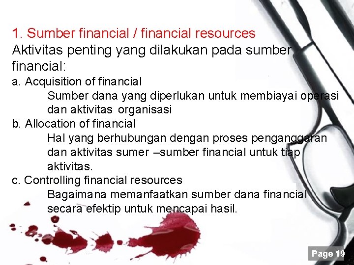 1. Sumber financial / financial resources Aktivitas penting yang dilakukan pada sumber financial: a.