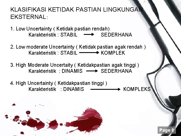 KLASIFIKASI KETIDAK PASTIAN LINGKUNGAN EKSTERNAL : 1. Low Uncertainty ( Ketidak pastian rendah) Karakteristik