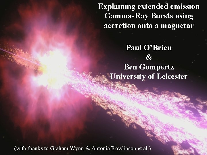 Explaining extended emission Gamma-Ray Bursts using accretion onto a magnetar Paul O’Brien & Ben