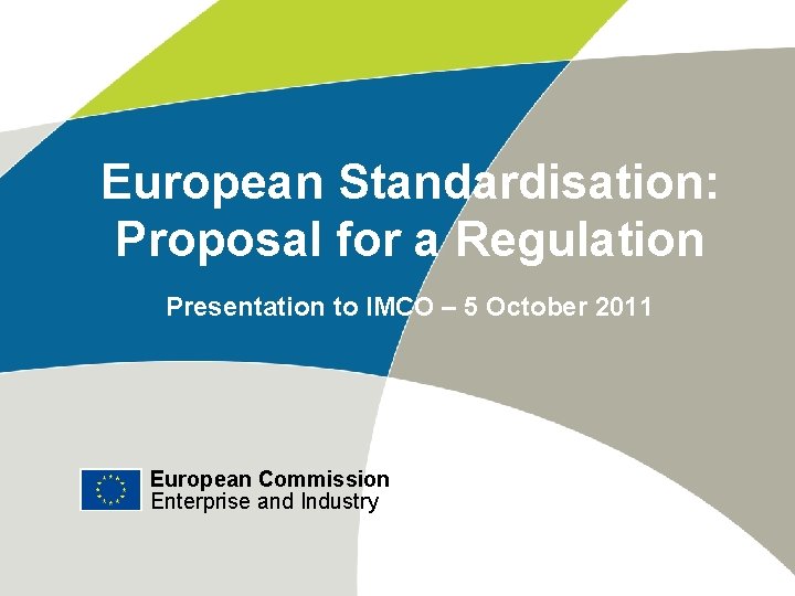 European Standardisation: Proposal for a Regulation Presentation to IMCO – 5 October 2011 European
