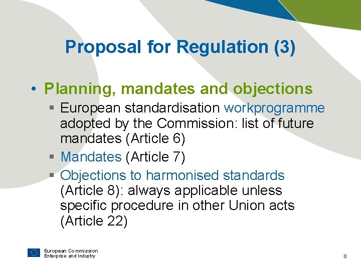 Proposal for Regulation (3) • Planning, mandates and objections § European standardisation workprogramme adopted