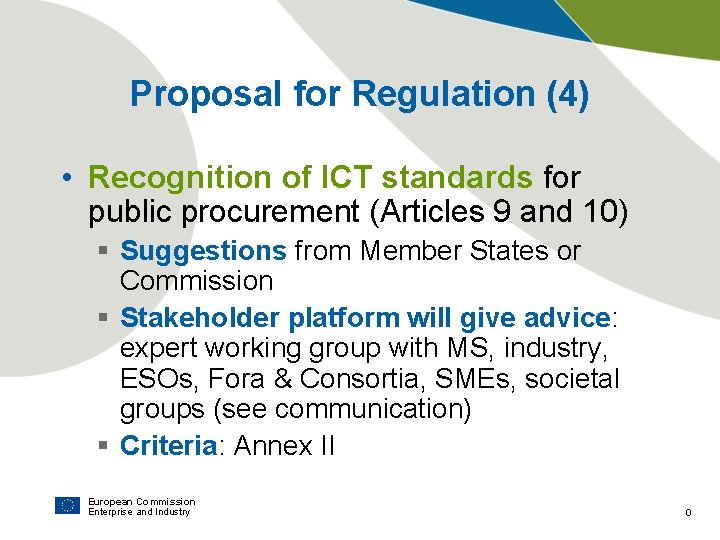 Proposal for Regulation (4) • Recognition of ICT standards for public procurement (Articles 9