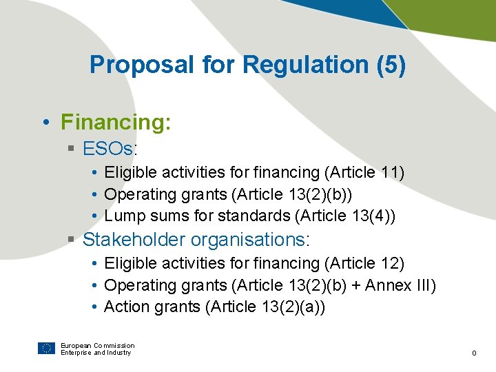 Proposal for Regulation (5) • Financing: § ESOs: • Eligible activities for financing (Article