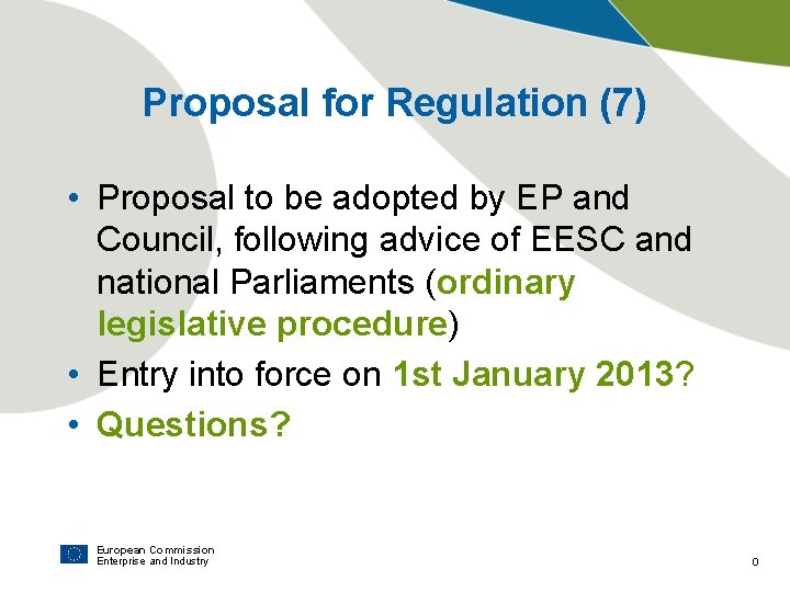 Proposal for Regulation (7) • Proposal to be adopted by EP and Council, following