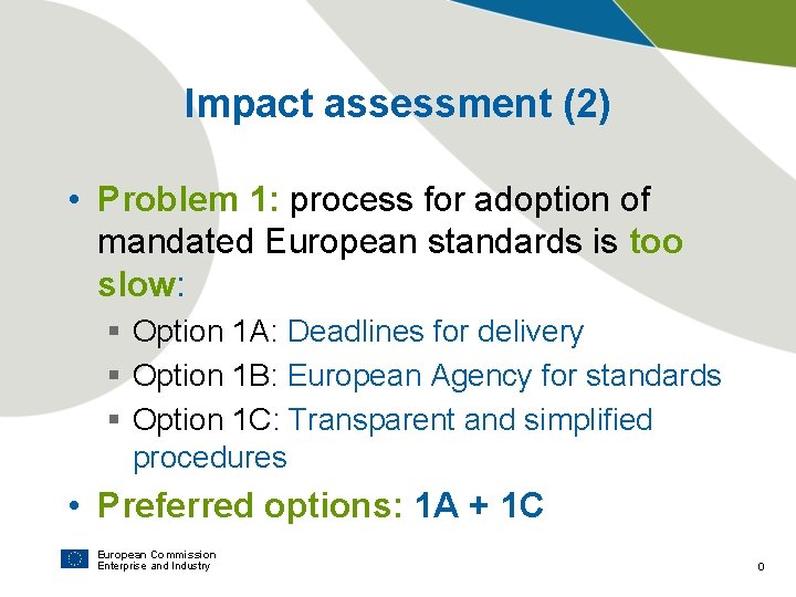 Impact assessment (2) • Problem 1: process for adoption of mandated European standards is