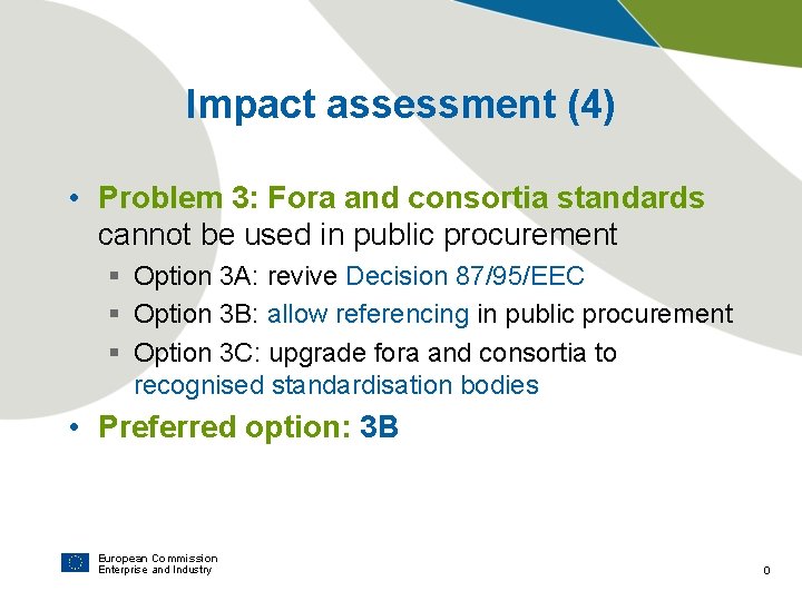 Impact assessment (4) • Problem 3: Fora and consortia standards cannot be used in