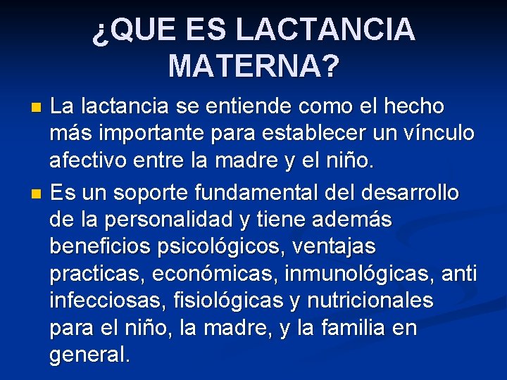 ¿QUE ES LACTANCIA MATERNA? La lactancia se entiende como el hecho más importante para