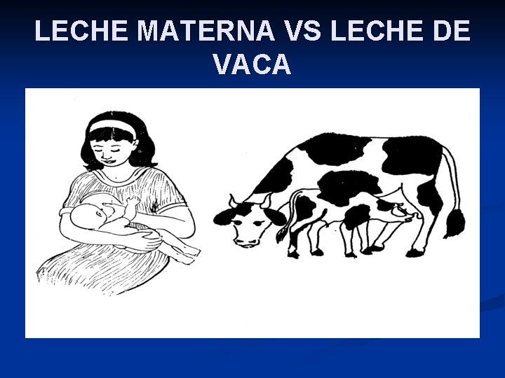 LECHE MATERNA VS LECHE DE VACA 