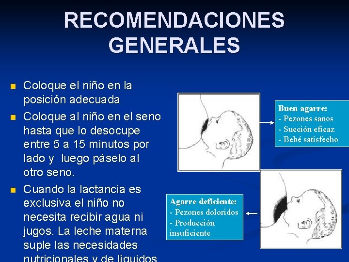 RECOMENDACIONES GENERALES n n n Coloque el niño en la posición adecuada Coloque al