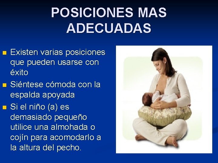 POSICIONES MAS ADECUADAS n n n Existen varias posiciones que pueden usarse con éxito